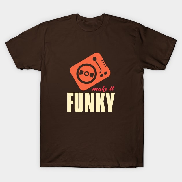 make it funky T-Shirt by BVHstudio